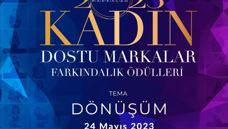 Kadın Dostu Markalar 2023 Farkındalık Ödülleri’ni kazananlar açıklandı