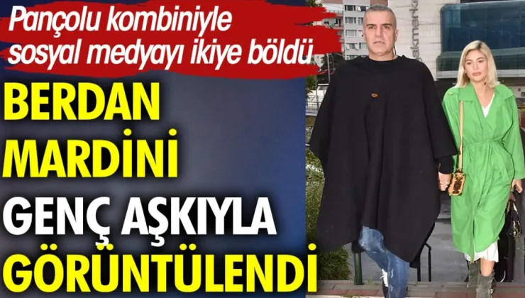 Berdan Mardini genç sevgilisiyle görüntülendi. Pançolu kombiniyle sosyal medyayı ikiye böldü